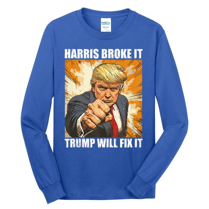 Harris Broke It Trump Will Fix It Donald Trump Tall Long Sleeve T-Shirt