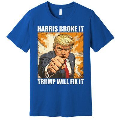 Harris Broke It Trump Will Fix It Donald Trump Premium T-Shirt