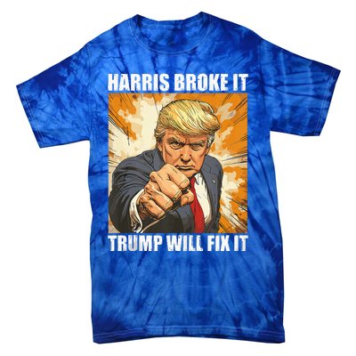 Harris Broke It Trump Will Fix It Donald Trump Tie-Dye T-Shirt