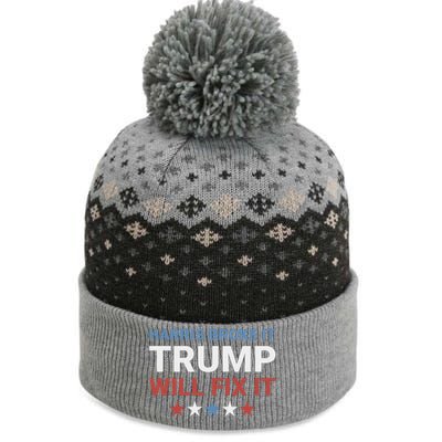 Harris Broke It Trump Will Fix It Kamala Broke It Trump 2024 The Baniff Cuffed Pom Beanie