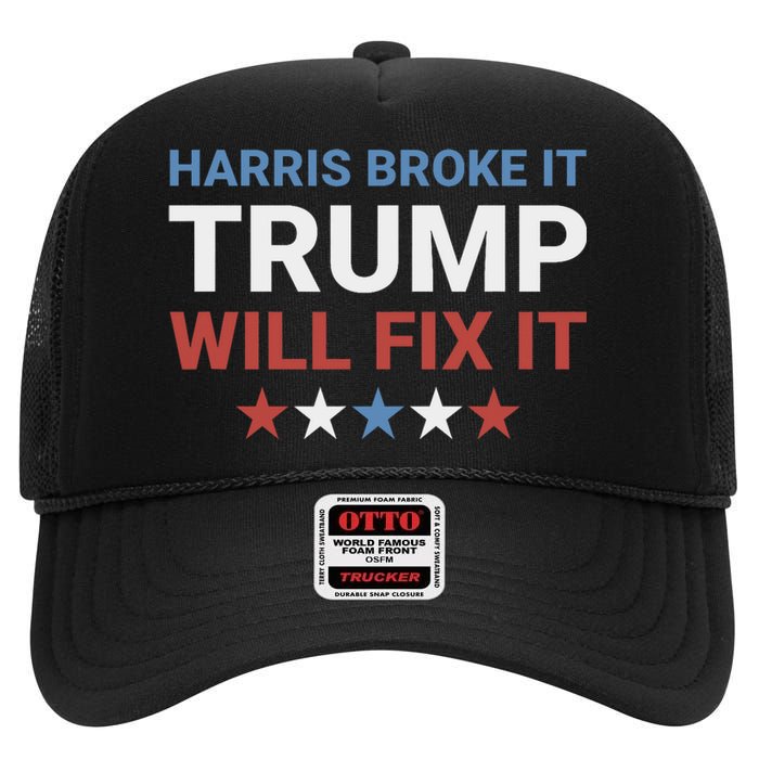 Harris Broke It Trump Will Fix It Kamala Broke It Trump 2024 High Crown Mesh Back Trucker Hat