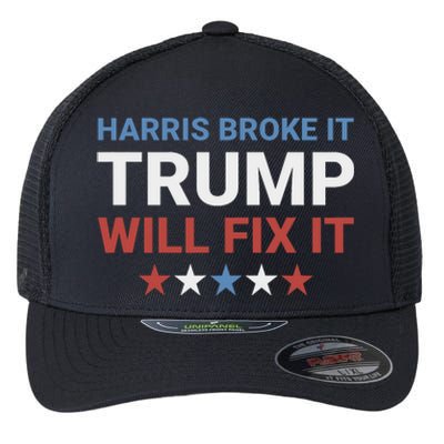 Harris Broke It Trump Will Fix It Kamala Broke It Trump 2024 Flexfit Unipanel Trucker Cap