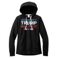 Harris Broke It Trump Will Fix It Kamala Broke It Trump 2024 Women's Fleece Hoodie