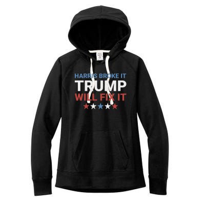 Harris Broke It Trump Will Fix It Kamala Broke It Trump 2024 Women's Fleece Hoodie