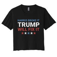 Harris Broke It Trump Will Fix It Kamala Broke It Trump 2024 Women's Crop Top Tee