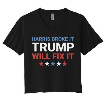 Harris Broke It Trump Will Fix It Kamala Broke It Trump 2024 Women's Crop Top Tee