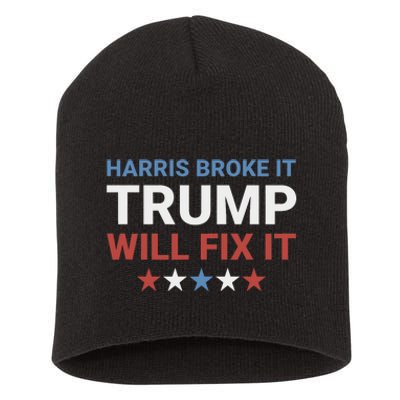 Harris Broke It Trump Will Fix It Kamala Broke It Trump 2024 Short Acrylic Beanie