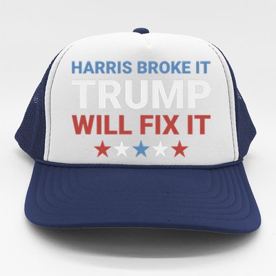 Harris Broke It Trump Will Fix It Kamala Broke It Trump 2024 Trucker Hat