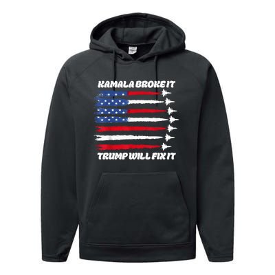 Harris Broke It Trump Will Fix It Kamala Broke It Trump 2024 Performance Fleece Hoodie