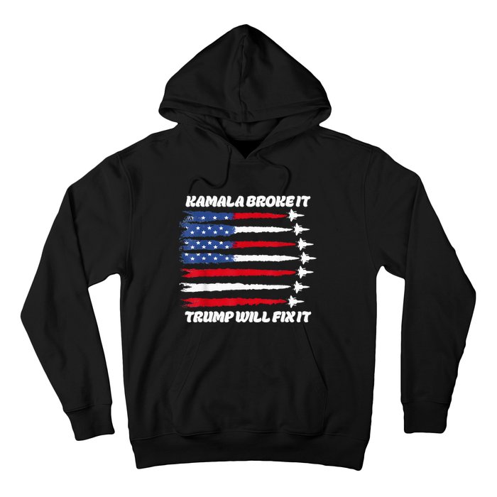 Harris Broke It Trump Will Fix It Kamala Broke It Trump 2024 Hoodie