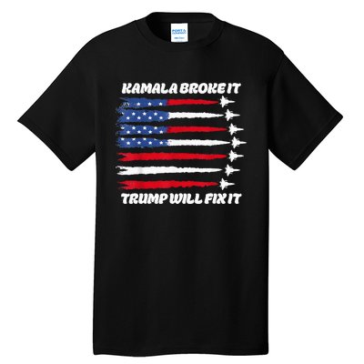 Harris Broke It Trump Will Fix It Kamala Broke It Trump 2024 Tall T-Shirt