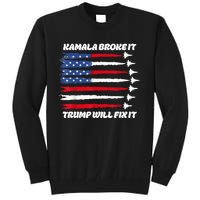 Harris Broke It Trump Will Fix It Kamala Broke It Trump 2024 Tall Sweatshirt