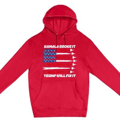 Harris Broke It Trump Will Fix It Kamala Broke It Trump 2024 Premium Pullover Hoodie