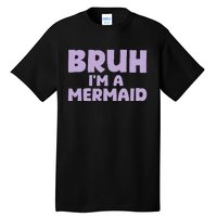 Halloween Bruh IM A Mermaid Tall T-Shirt