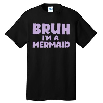 Halloween Bruh IM A Mermaid Tall T-Shirt