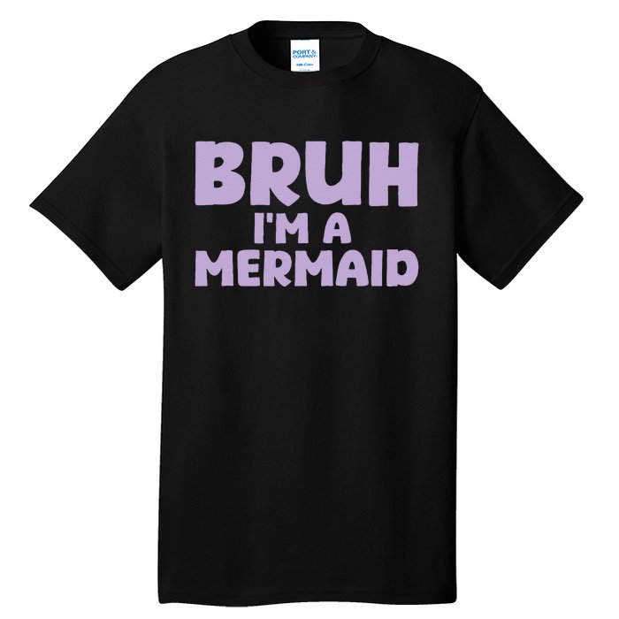 Halloween Bruh IM A Mermaid Tall T-Shirt