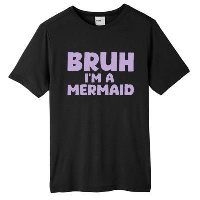 Halloween Bruh IM A Mermaid Tall Fusion ChromaSoft Performance T-Shirt