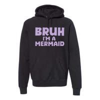 Halloween Bruh IM A Mermaid Premium Hoodie