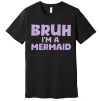 Halloween Bruh IM A Mermaid Premium T-Shirt