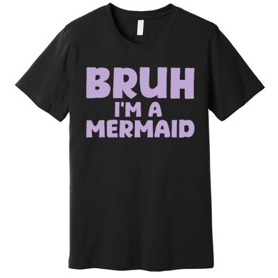 Halloween Bruh IM A Mermaid Premium T-Shirt