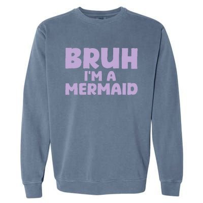 Halloween Bruh IM A Mermaid Garment-Dyed Sweatshirt