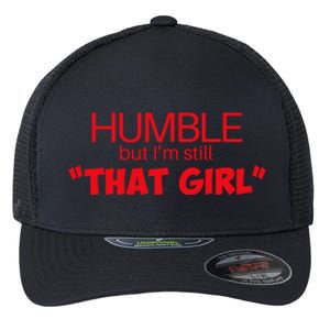 Humble But Im Still That Girl Funny Saying Flexfit Unipanel Trucker Cap