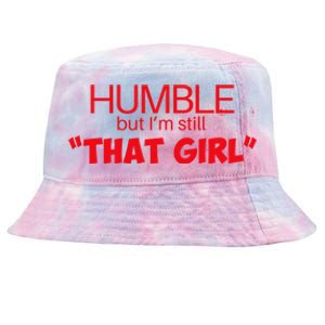 Humble But Im Still That Girl Funny Saying Tie-Dyed Bucket Hat