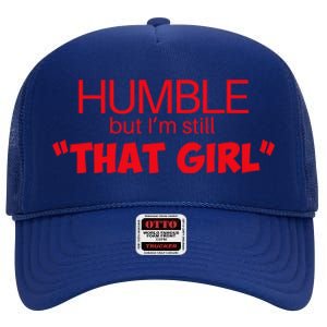 Humble But Im Still That Girl Funny Saying High Crown Mesh Back Trucker Hat