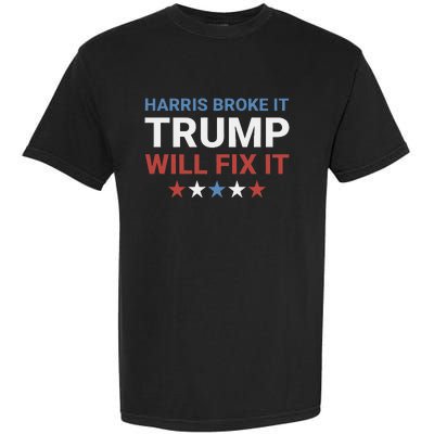 Harris Broke It Trump Will Fix It Kamala Broke It Trump 2024 Garment-Dyed Heavyweight T-Shirt