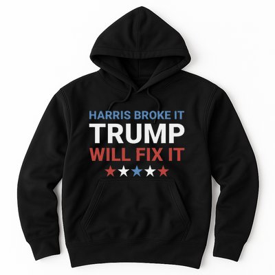 Harris Broke It Trump Will Fix It Kamala Broke It Trump 2024 Hoodie