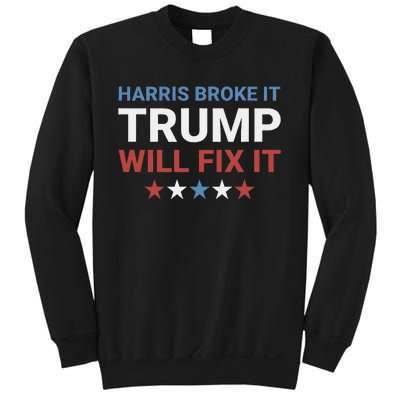 Harris Broke It Trump Will Fix It Kamala Broke It Trump 2024 Sweatshirt