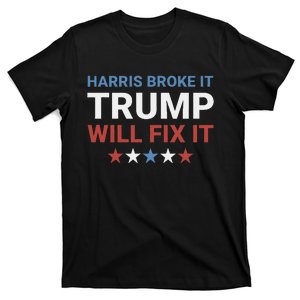 Harris Broke It Trump Will Fix It Kamala Broke It Trump 2024 T-Shirt