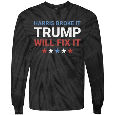 Harris Broke It Trump Will Fix It Kamala Broke It Trump 2024 Tie-Dye Long Sleeve Shirt