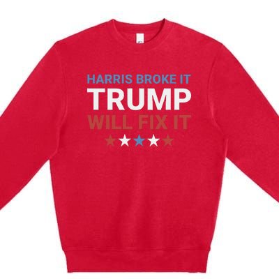 Harris Broke It Trump Will Fix It Kamala Broke It Trump 2024 Premium Crewneck Sweatshirt