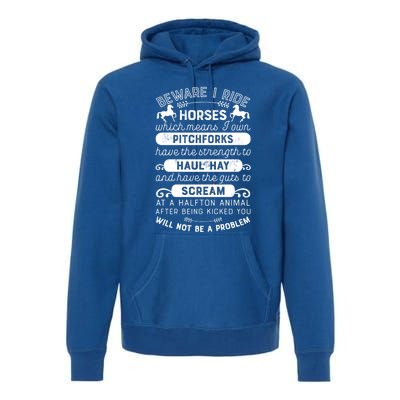 Horse Beware I Ride Horses Equestrian Horseback Riding Gift Premium Hoodie