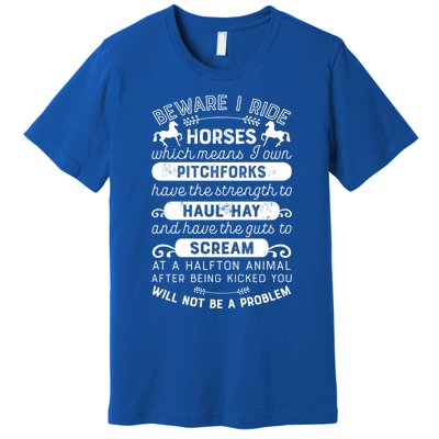 Horse Beware I Ride Horses Equestrian Horseback Riding Gift Premium T-Shirt