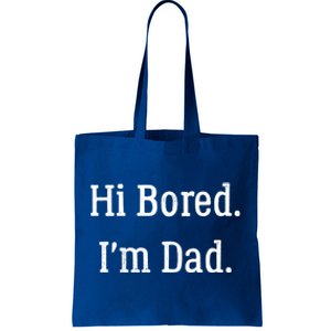 Hi Bored Im Dad Meaningful Gift Funny Dad Joke Cute Gift Tote Bag