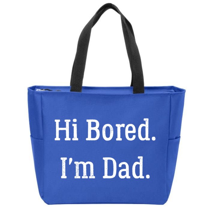 Hi Bored Im Dad Meaningful Gift Funny Dad Joke Cute Gift Zip Tote Bag