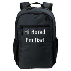 Hi Bored Im Dad Meaningful Gift Funny Dad Joke Cute Gift Daily Commute Backpack