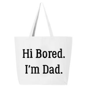 Hi Bored Im Dad Meaningful Gift Funny Dad Joke Cute Gift 25L Jumbo Tote