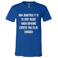 How Beautiful It Is To Stay Silent When Someone Expects Gift V-Neck T-Shirt