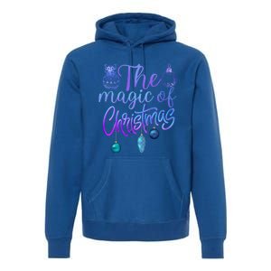 Holiday Believe In The Magic Of Christmas Cool Gift Premium Hoodie