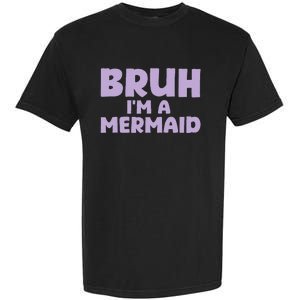 Halloween Bruh IM A Mermaid Garment-Dyed Heavyweight T-Shirt