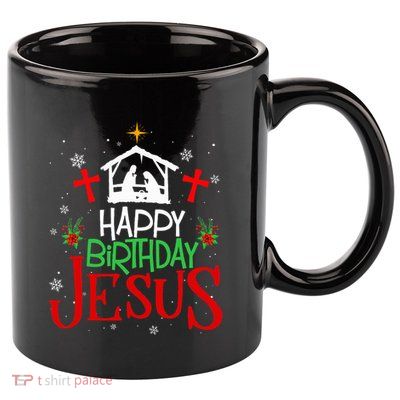 Happy Birthday Jesus Funny Christian Christmas Holiday Gifts 11oz C Handle Ceramic Mug