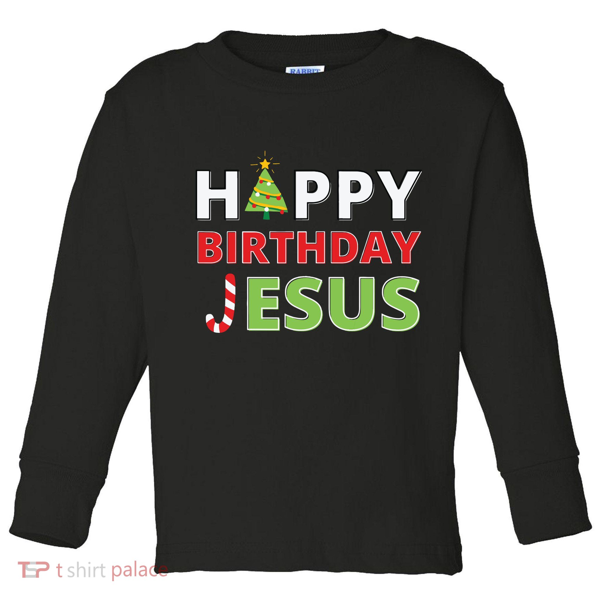 Happy Birthday Jesus Funny Christian Christmas Toddler Long Sleeve Shirt