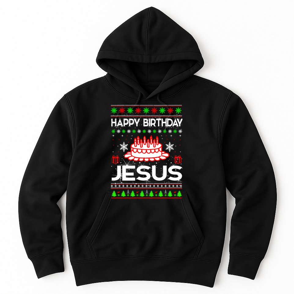 Happy Birthday Jesus Ugly Christmas Hoodie