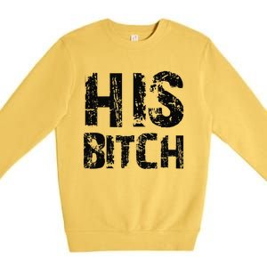 HIS BITCH Kinky Couples Maledom Master Slave Premium Crewneck Sweatshirt