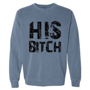 HIS BITCH Kinky Couples Maledom Master Slave Garment-Dyed Sweatshirt