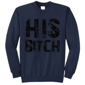 HIS BITCH Kinky Couples Maledom Master Slave Tall Sweatshirt