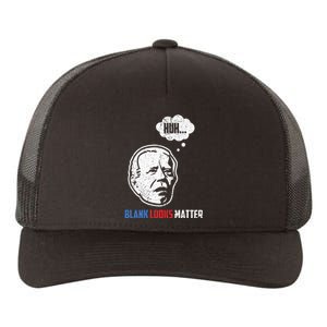 Huh... Blank Looks Matter Yupoong Adult 5-Panel Trucker Hat